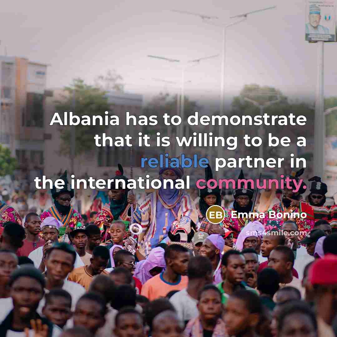 “Albania has to demonstrate that it is willing to be…” quote by Emma Bonino
