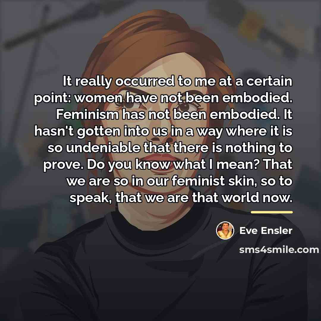 “It really occurred to me at a certain point: women…” quote by Eve Ensler