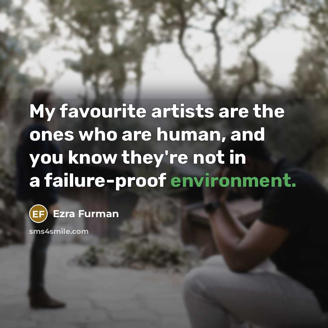 “My favourite artists are the ones who are human, and…” quote by Ezra Furman