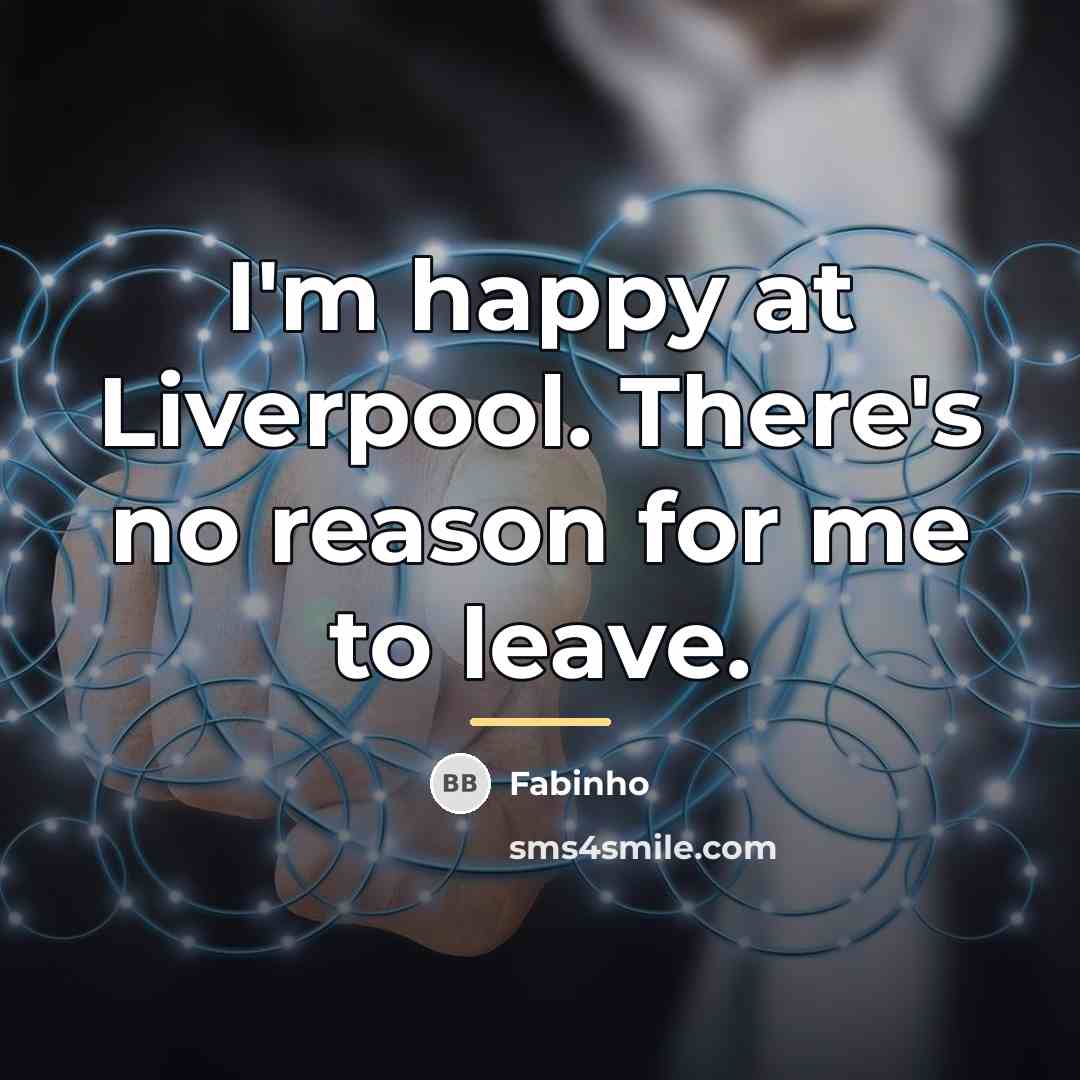 “I'm happy at Liverpool. There's no reason for me to…” quote by Fabinho