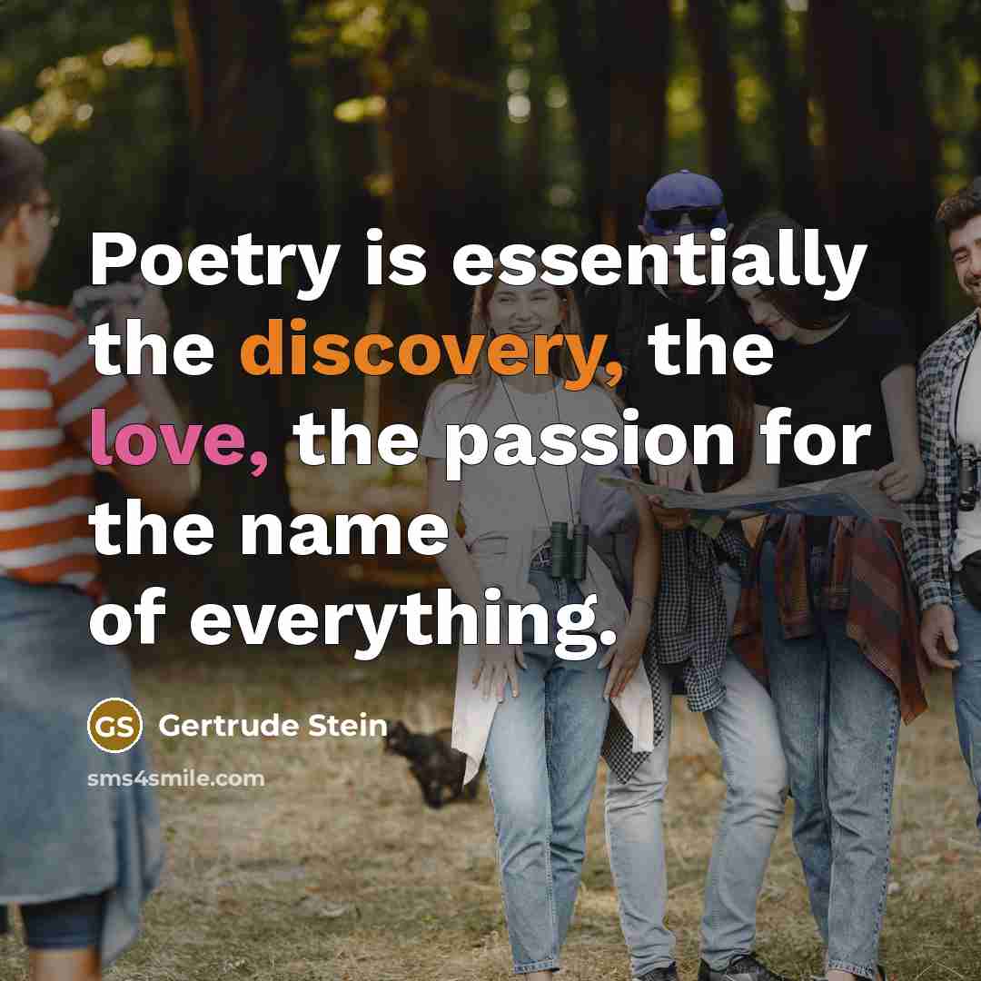 “Poetry is essentially the discovery, the love, the passion for…” quote by Gertrude Stein