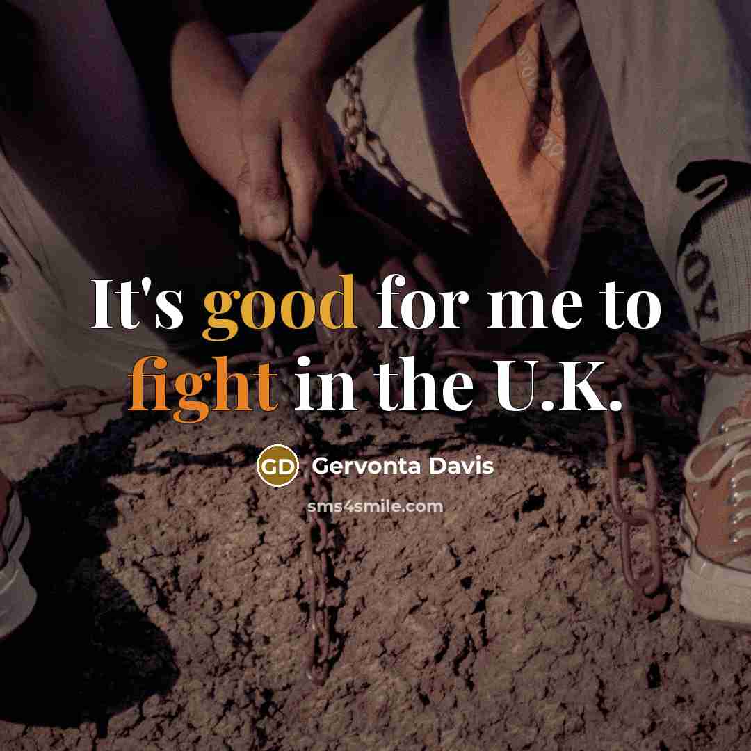 “It's good for me to fight in the U.K.…” quote by Gervonta Davis