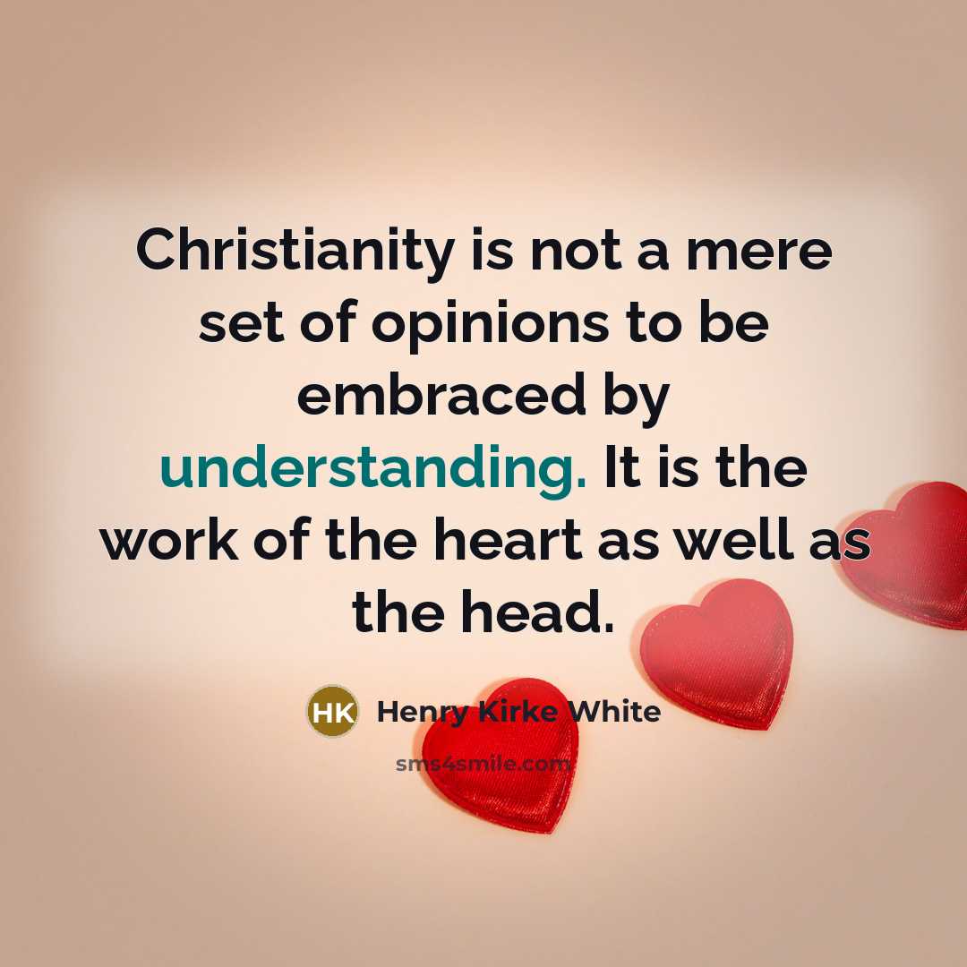 “Christianity is not a mere set of opinions to be…” quote by Henry Kirke White
