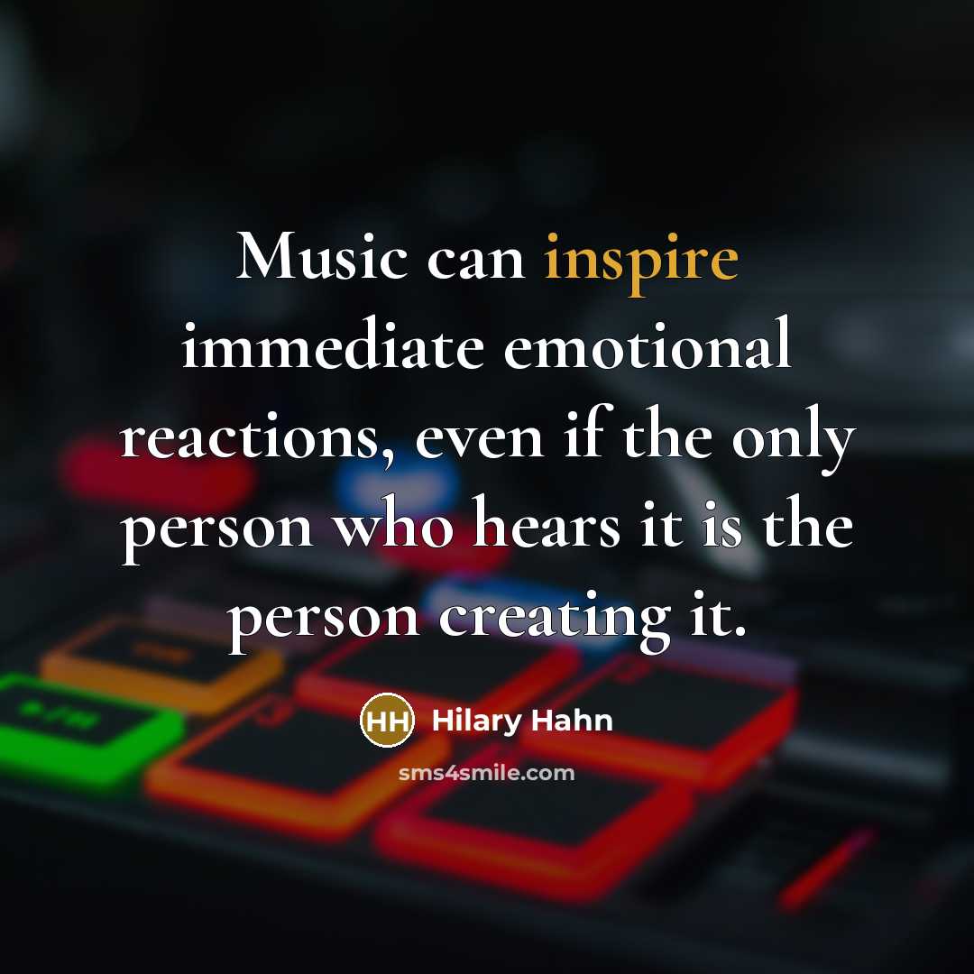 “Music can inspire immediate emotional reactions, even if the only…” quote by Hilary Hahn