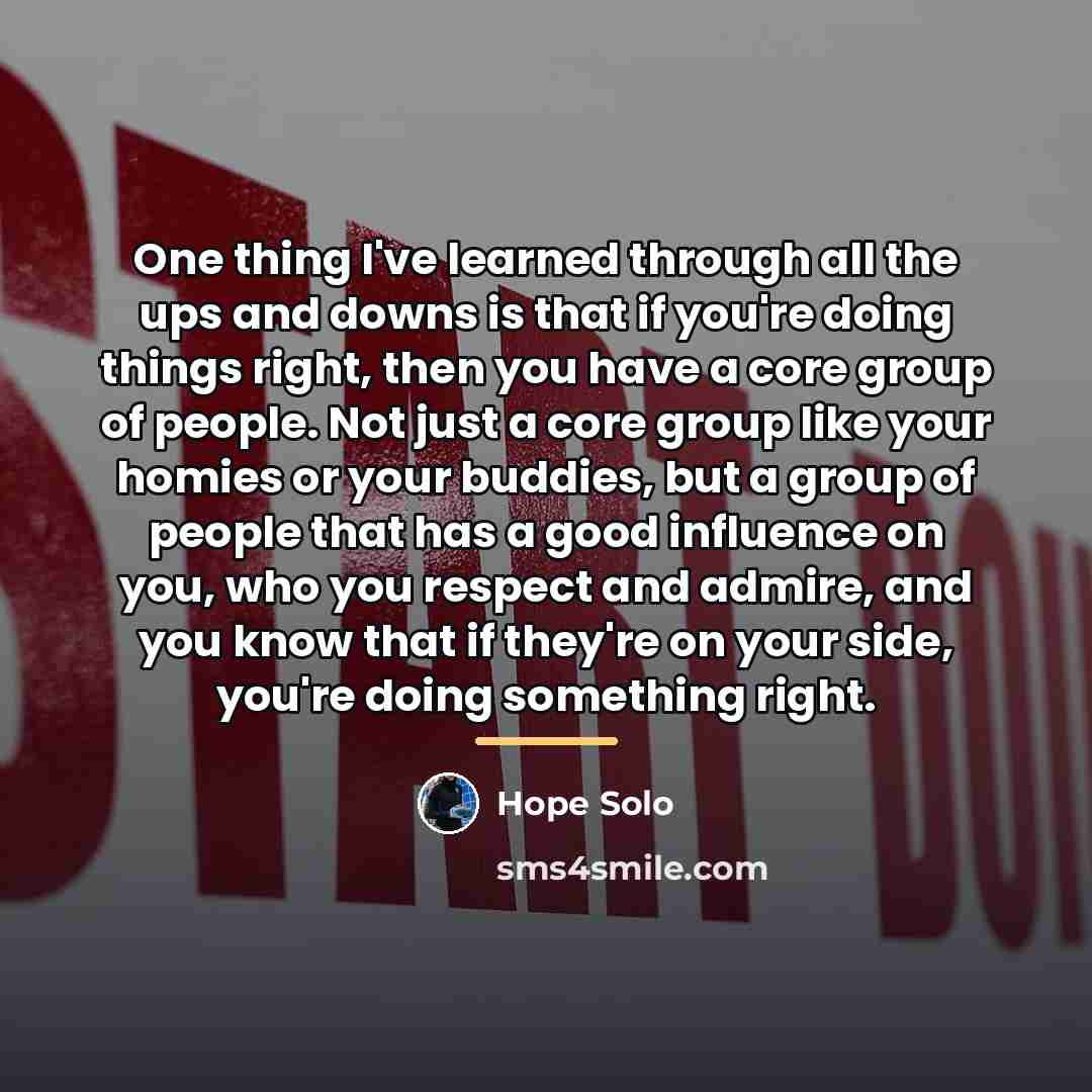 “One thing I've learned through all the ups and downs…” quote by Hope Solo