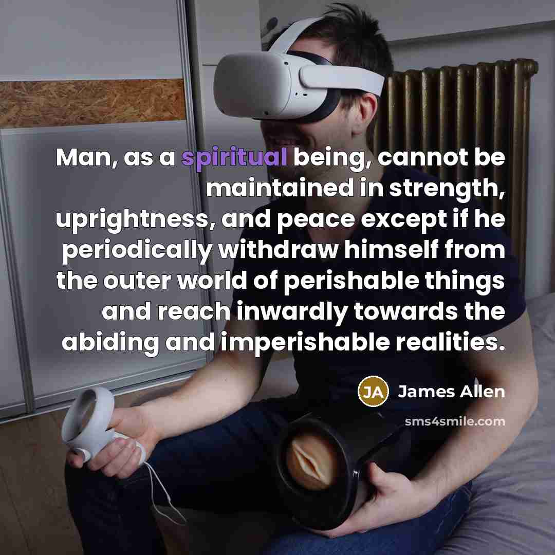 “Man, as a spiritual being, cannot be maintained in strength,…” quote by James Allen