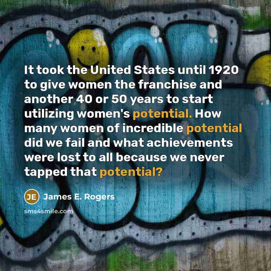 “It took the United States until 1920 to give women…” quote by James E. Rogers