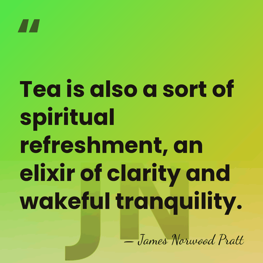 Tea is also a sort of spiritual refreshment, an elixir of clarity&hellip; - James Norwood Pratt