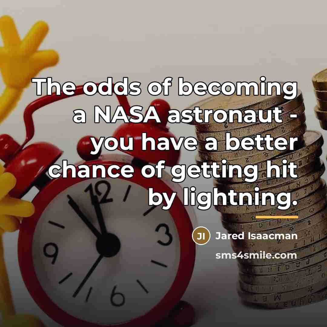 “The odds of becoming a NASA astronaut - you have…” quote by Jared Isaacman