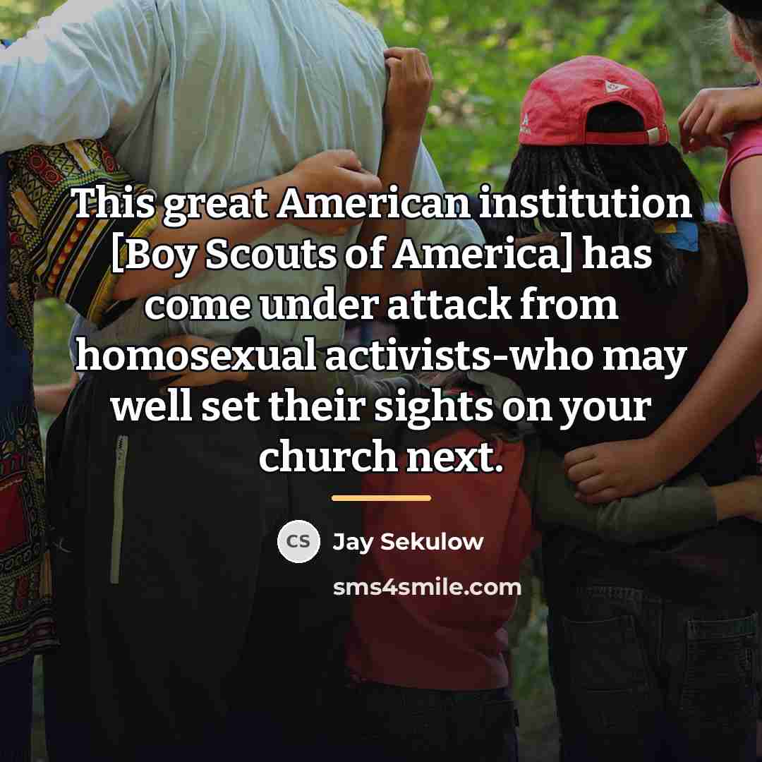 “This great American institution [Boy Scouts of America] has come…” quote by Jay Sekulow