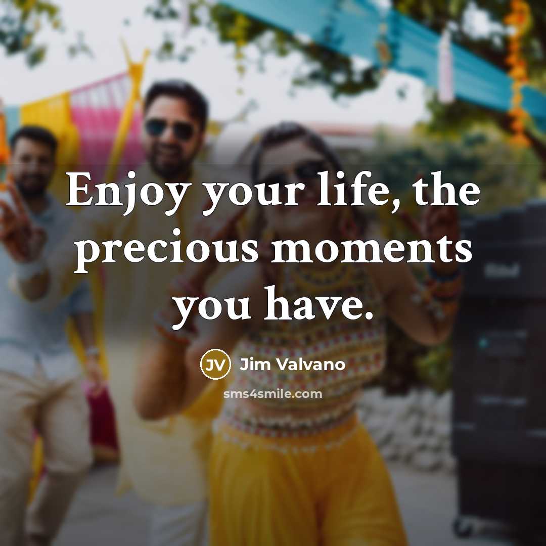 “Enjoy your life, the precious moments you have.…” quote by Jim Valvano