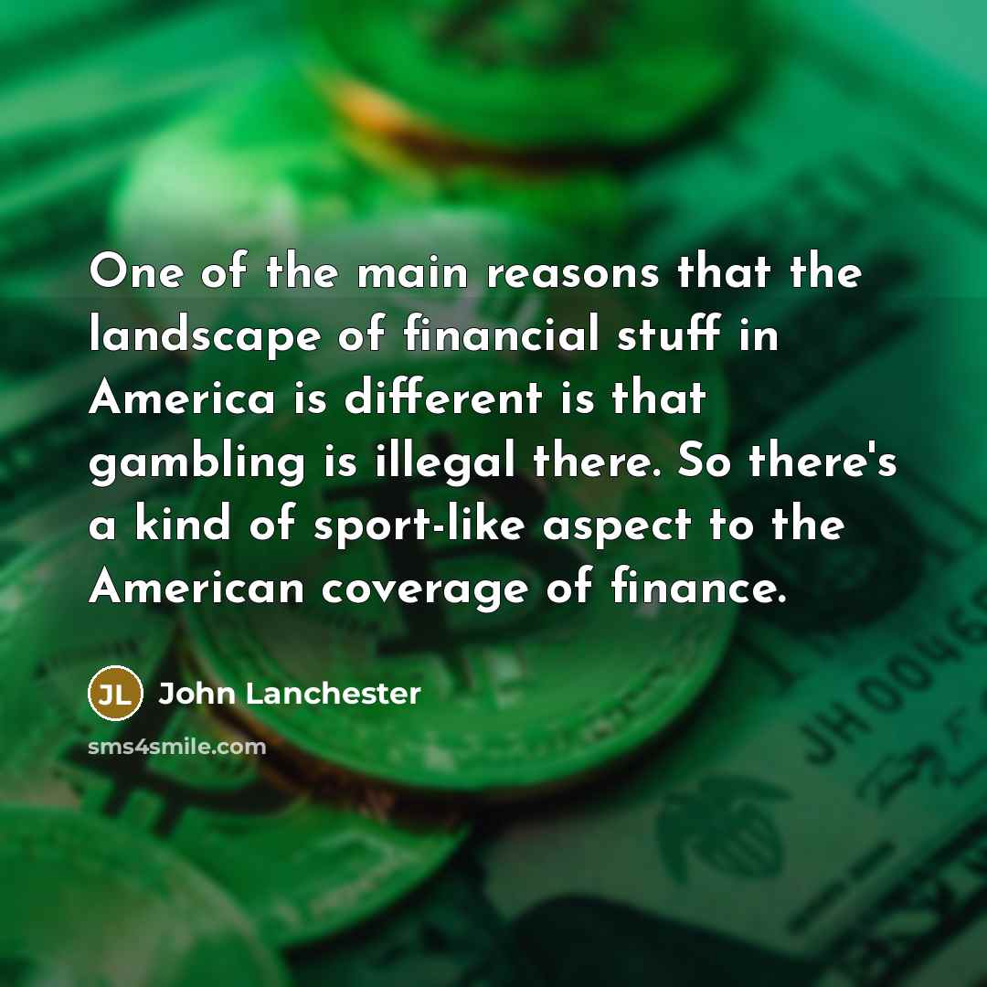 “One of the main reasons that the landscape of financial…” quote by John Lanchester