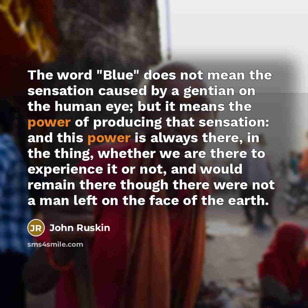 “The word "Blue" does not mean the sensation caused by…” quote by John Ruskin
