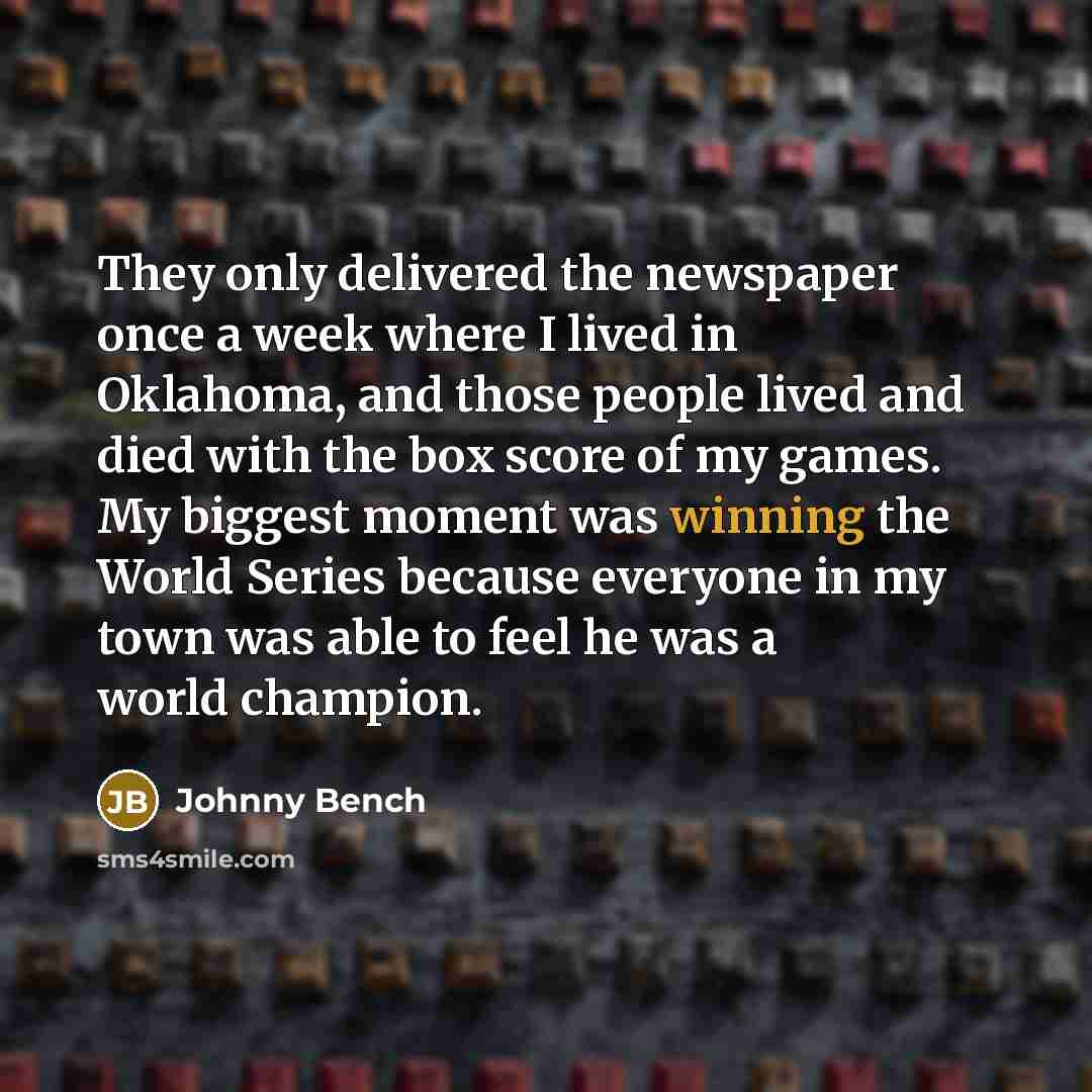 “They only delivered the newspaper once a week where I…” quote by Johnny Bench