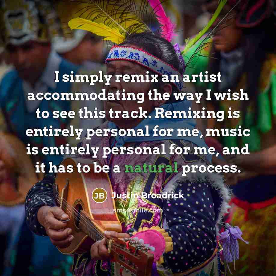 “I simply remix an artist accommodating the way I wish…” quote by Justin Broadrick