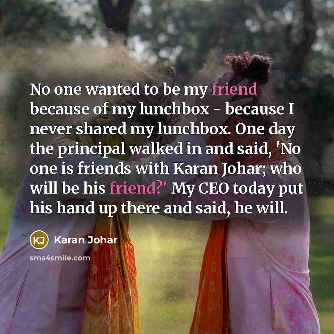 “No one wanted to be my friend because of my…” quote by Karan Johar
