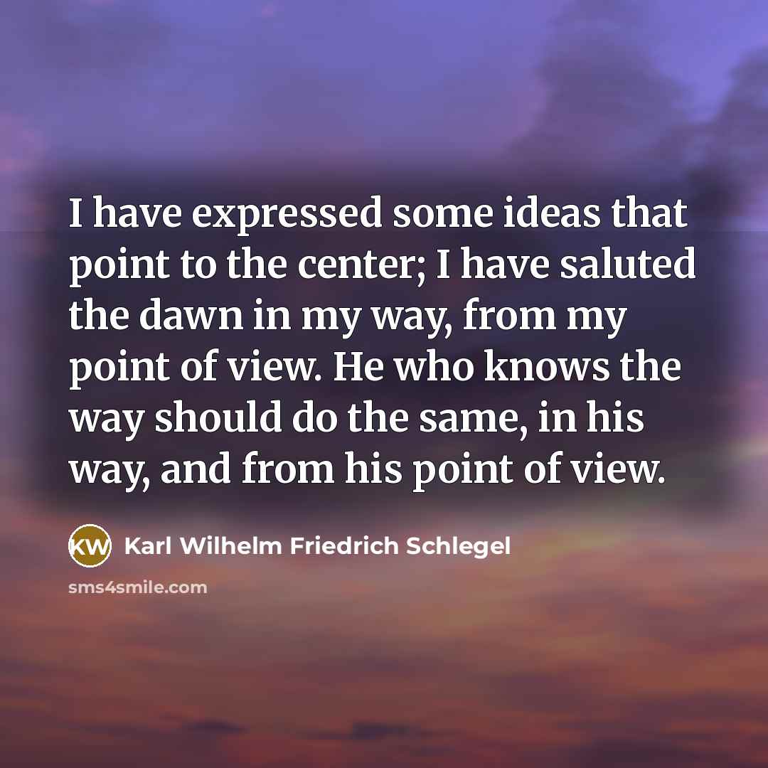 “I have expressed some ideas that point to the center;…” quote by Karl Wilhelm Friedrich Schlegel