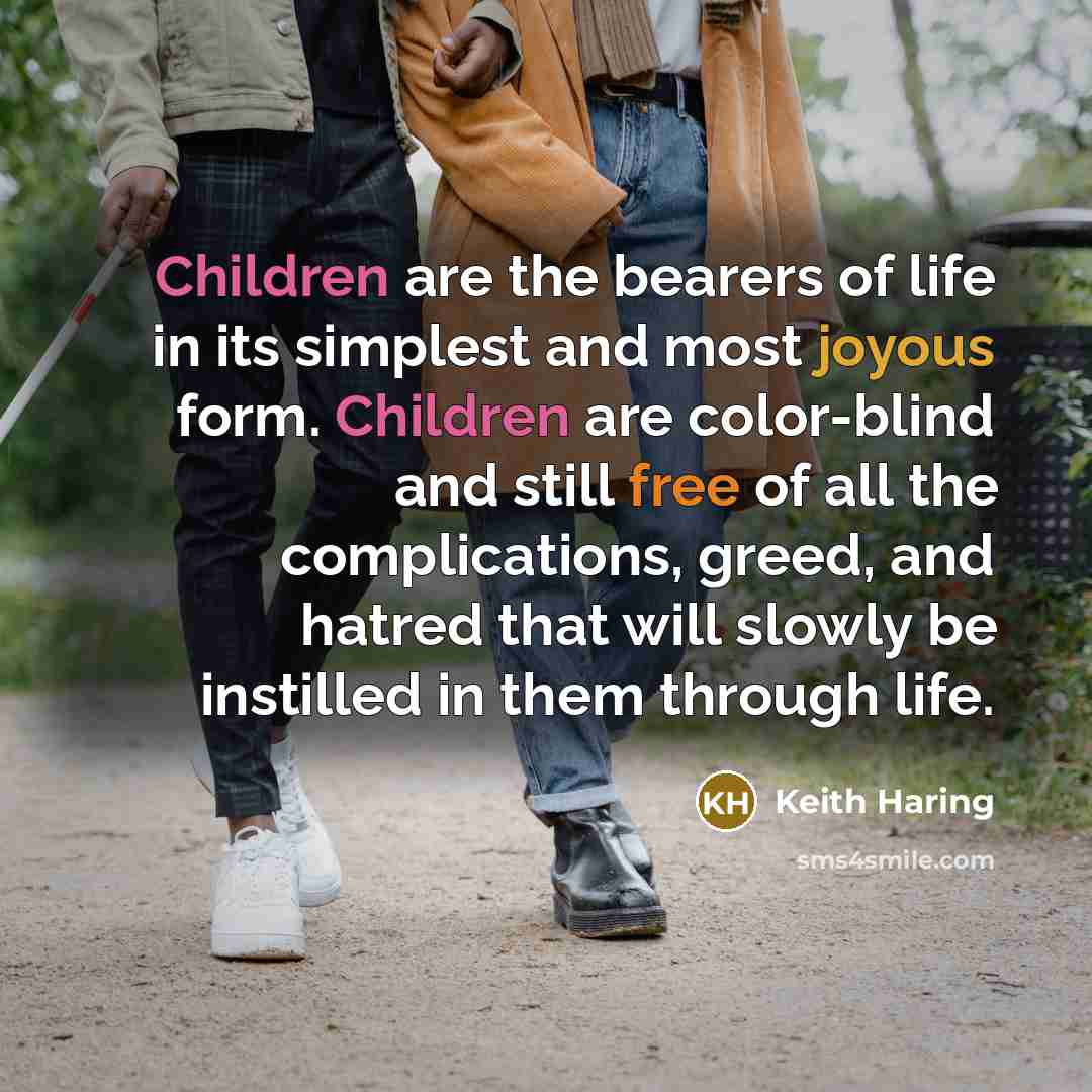 “Children are the bearers of life in its simplest and…” quote by Keith Haring