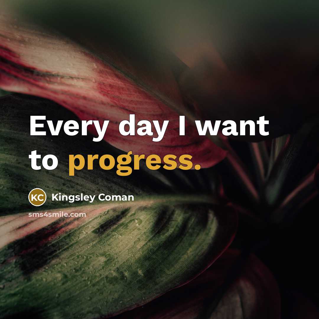 “Every day I want to progress.…” quote by Kingsley Coman