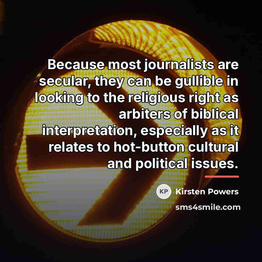 “Because most journalists are secular, they can be gullible in…” quote by Kirsten Powers