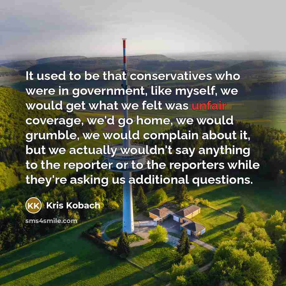 “It used to be that conservatives who were in government,…” quote by Kris Kobach