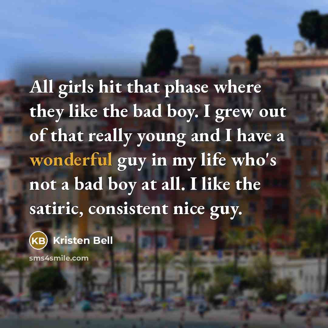 “All girls hit that phase where they like the bad…” quote by Kristen Bell