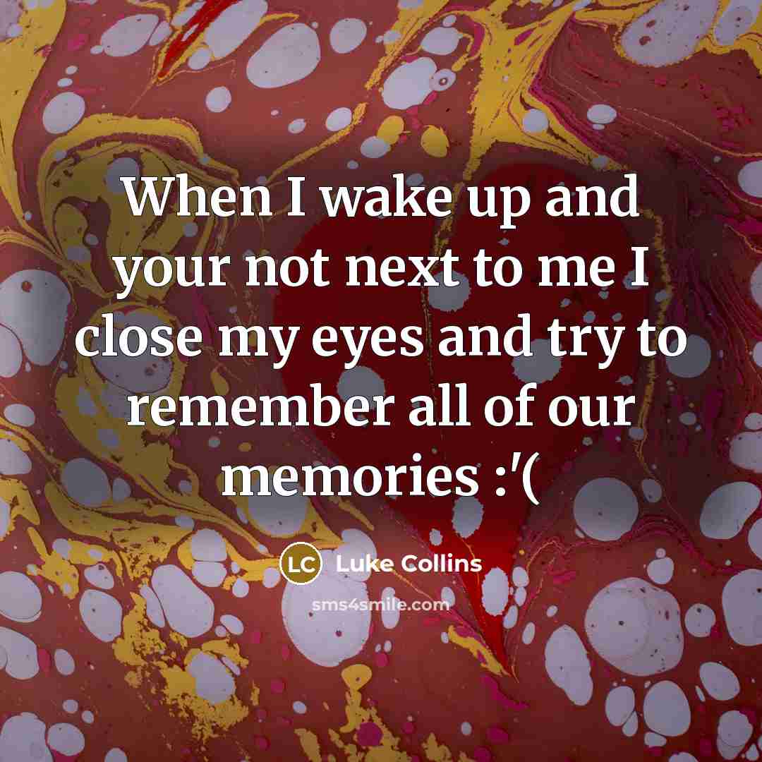 “When I wake up and your not next to me…” quote by Luke Collins
