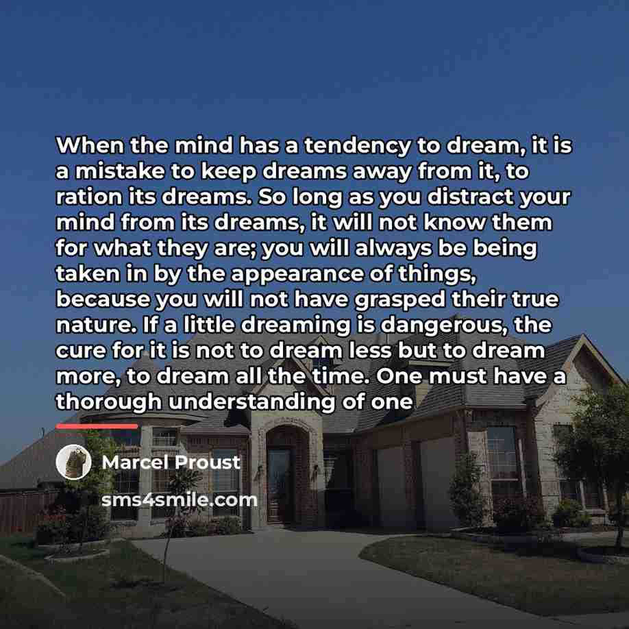 “When the mind has a tendency to dream, it is…” quote by Marcel Proust