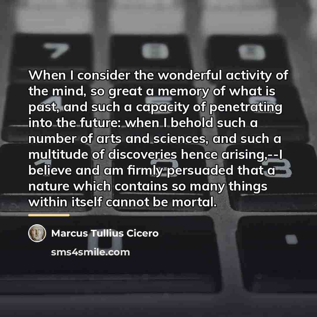 “When I consider the wonderful activity of the mind, so…” quote by Marcus Tullius Cicero