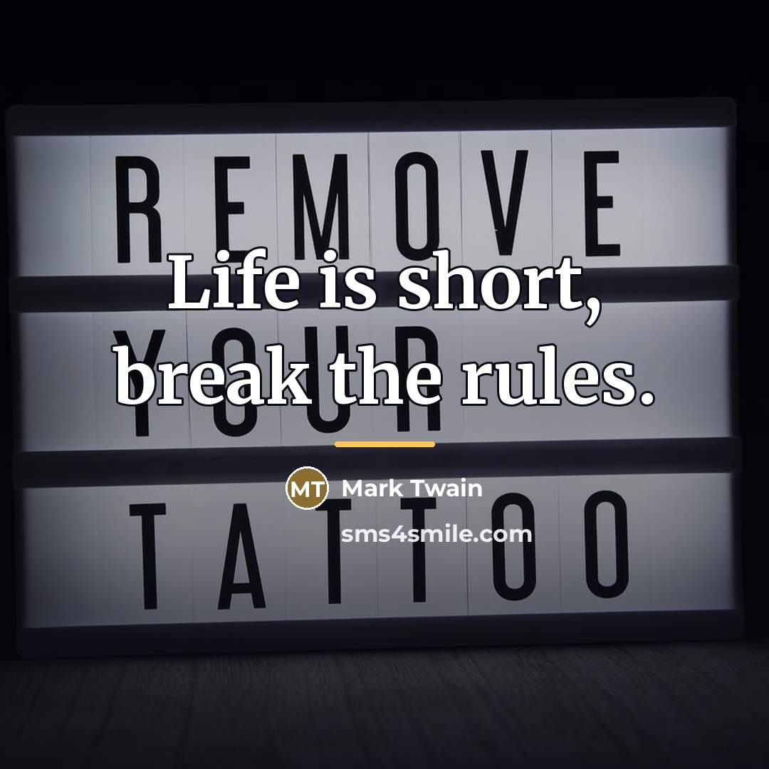 “Life is short, break the rules.…” quote by Mark Twain