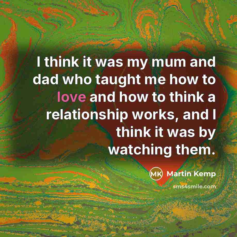“I think it was my mum and dad who taught…” quote by Martin Kemp