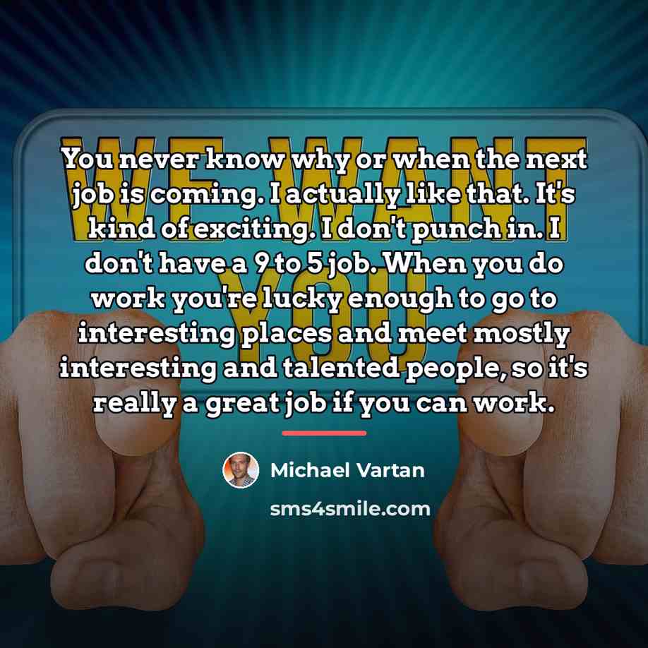 “You never know why or when the next job is…” quote by Michael Vartan
