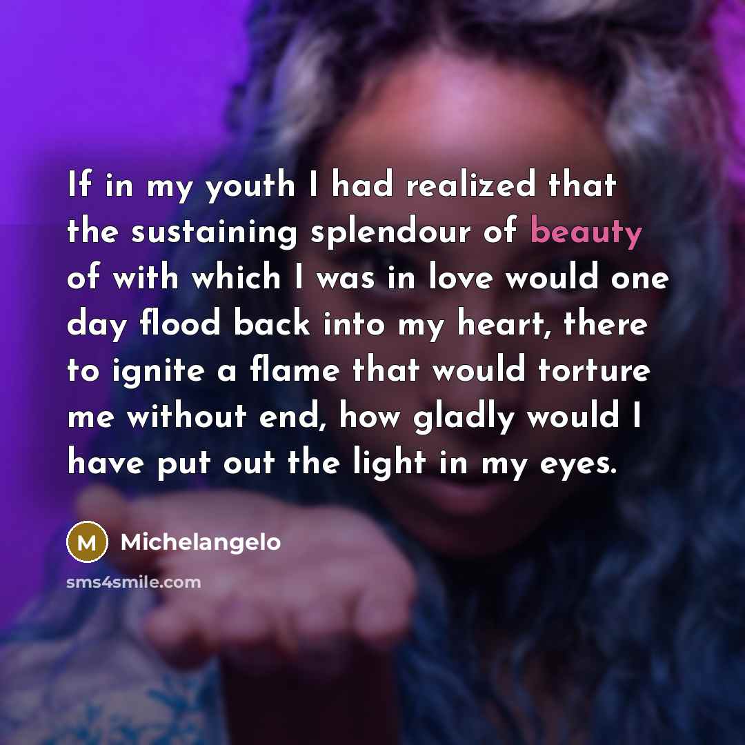 “If in my youth I had realized that the sustaining…” quote by Michelangelo