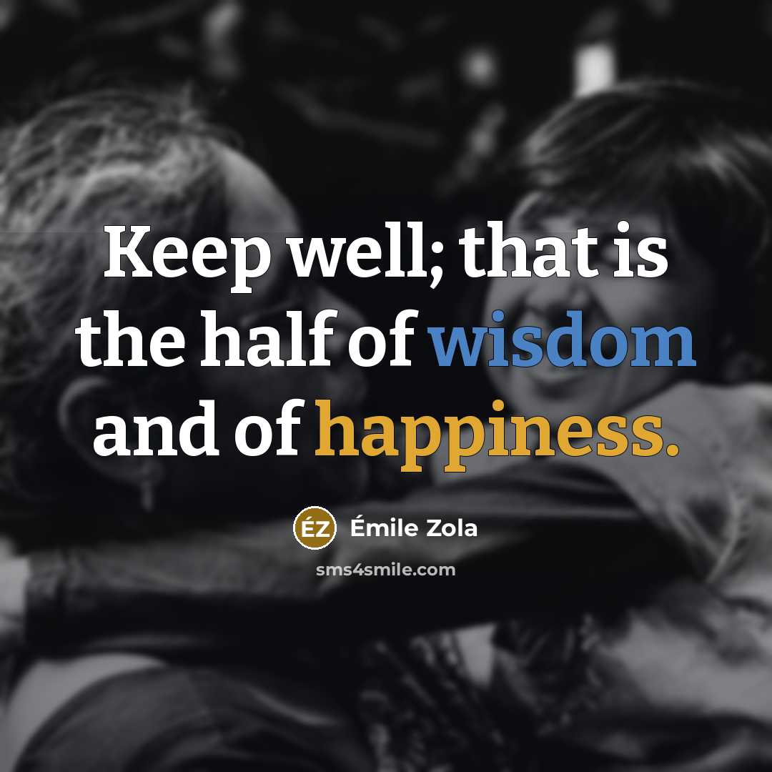 “Keep well; that is the half of wisdom and of…” quote by Emile Zola