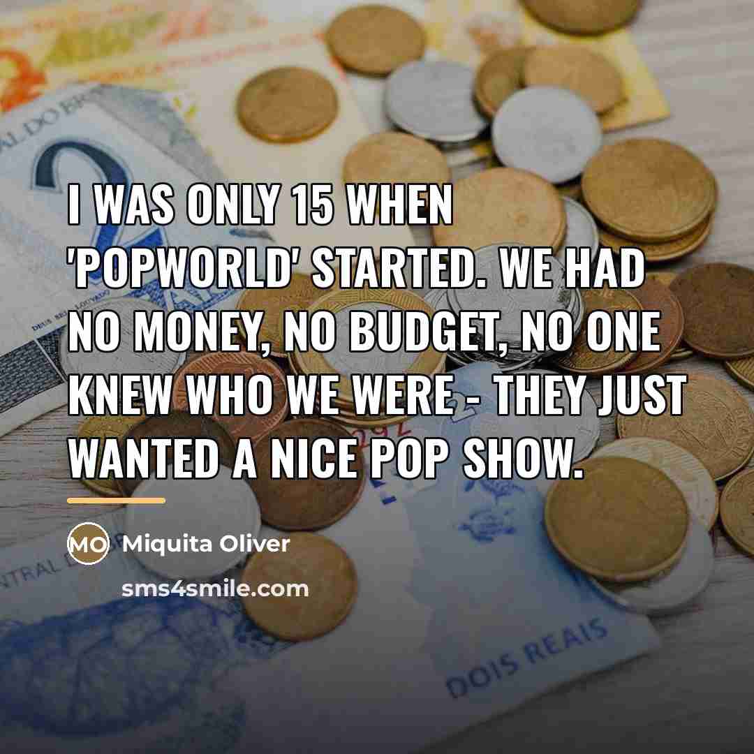 “I was only 15 when 'Popworld' started. We had no…” quote by Miquita Oliver