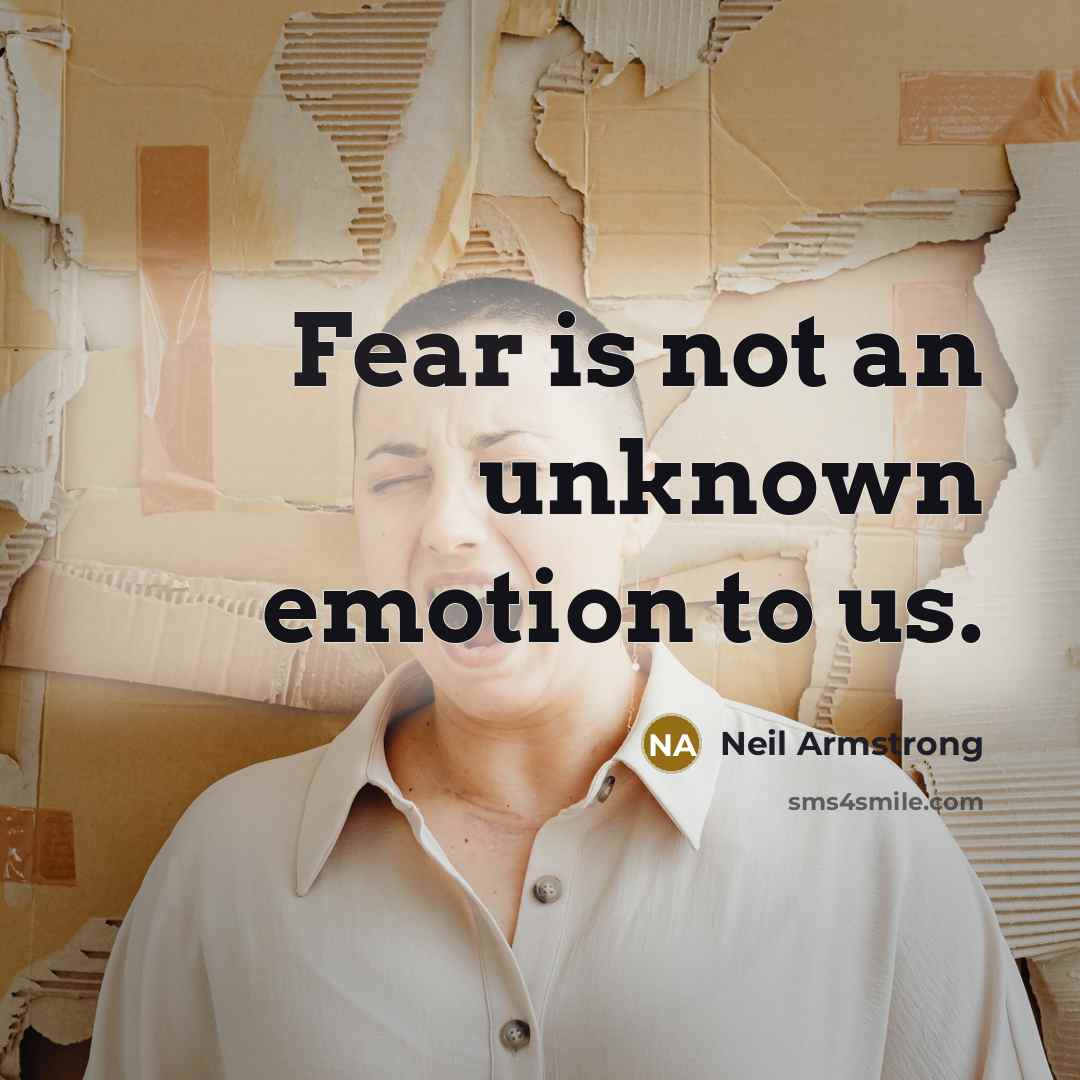 “Fear is not an unknown emotion to us.…” quote by Neil Armstrong