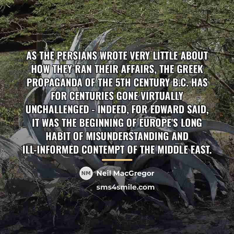 “As the Persians wrote very little about how they ran…” quote by Neil MacGregor