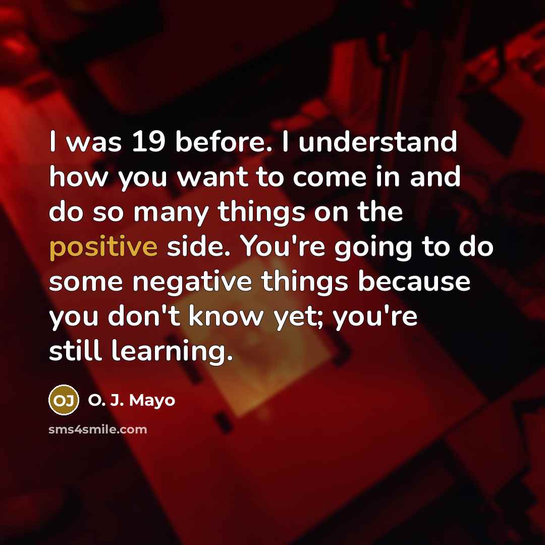 “I was 19 before. I understand how you want to…” quote by O. J. Mayo