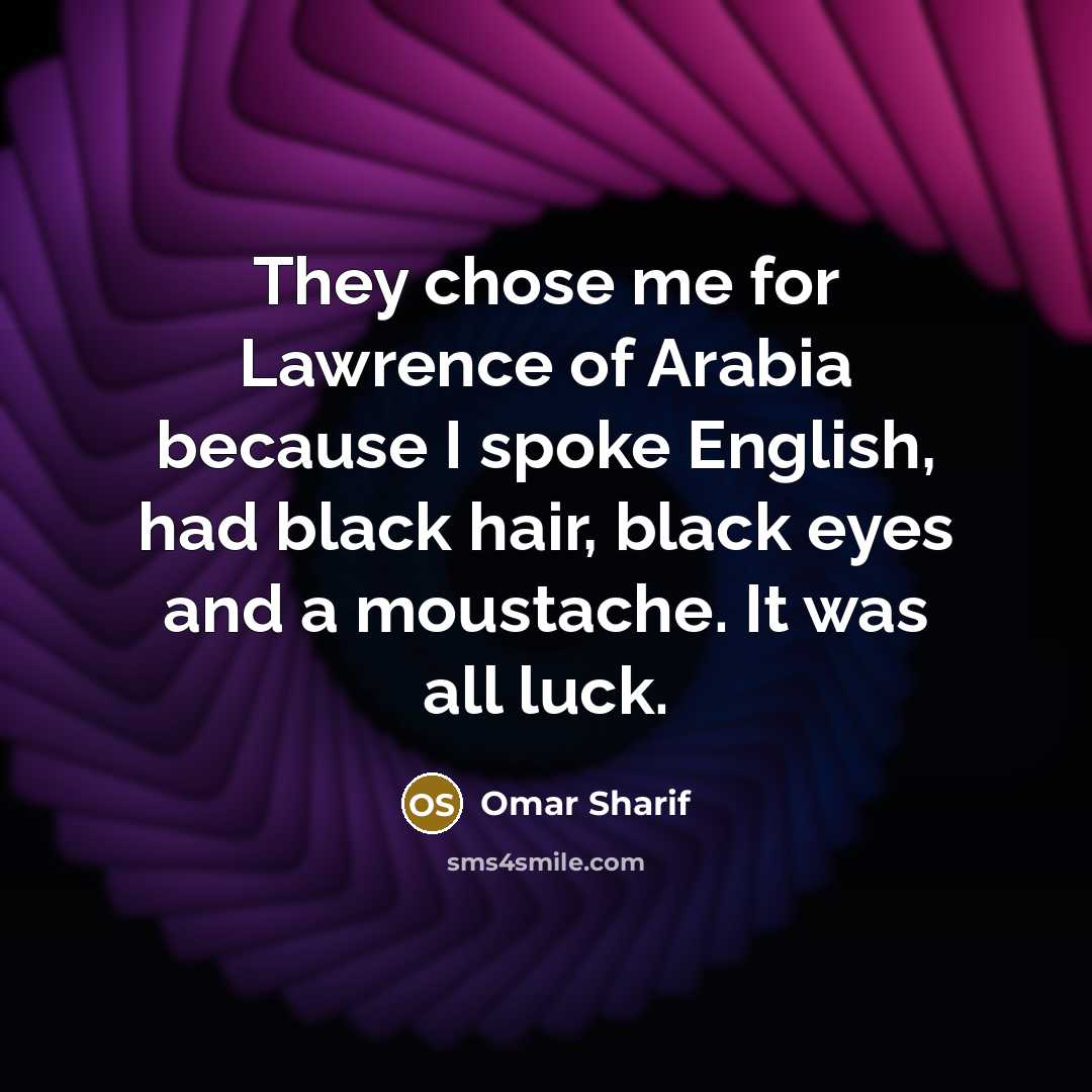 “They chose me for Lawrence of Arabia because I spoke…” quote by Omar Sharif