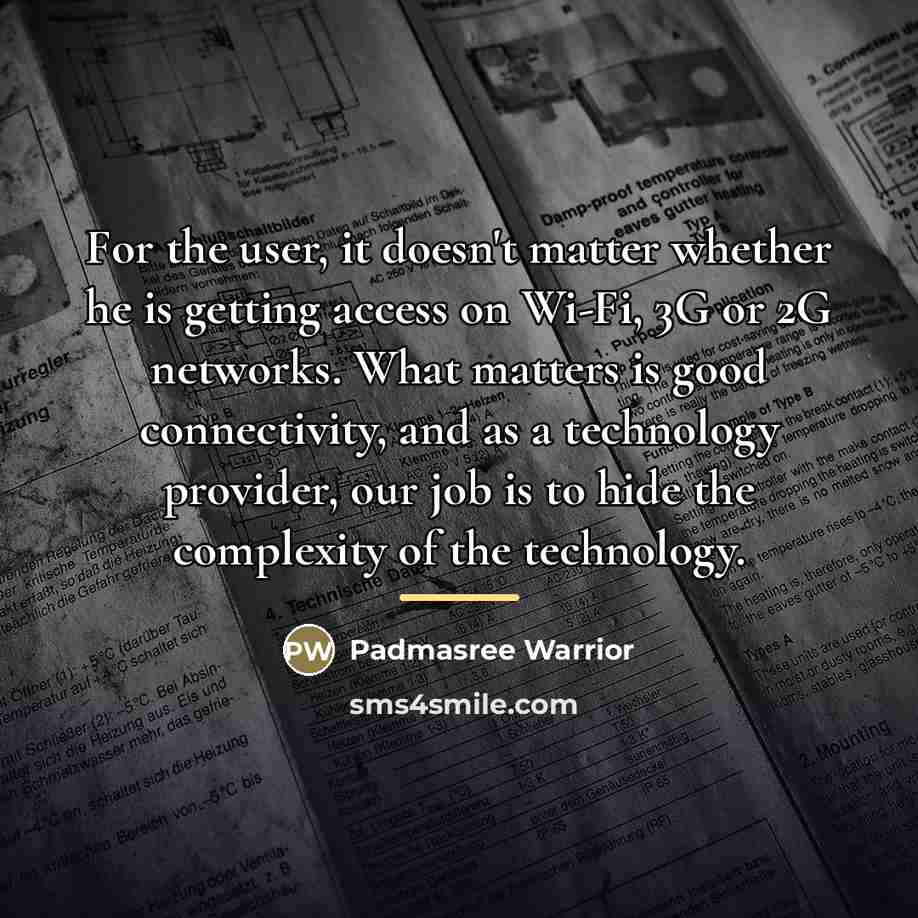 “For the user, it doesn't matter whether he is getting…” quote by Padmasree Warrior