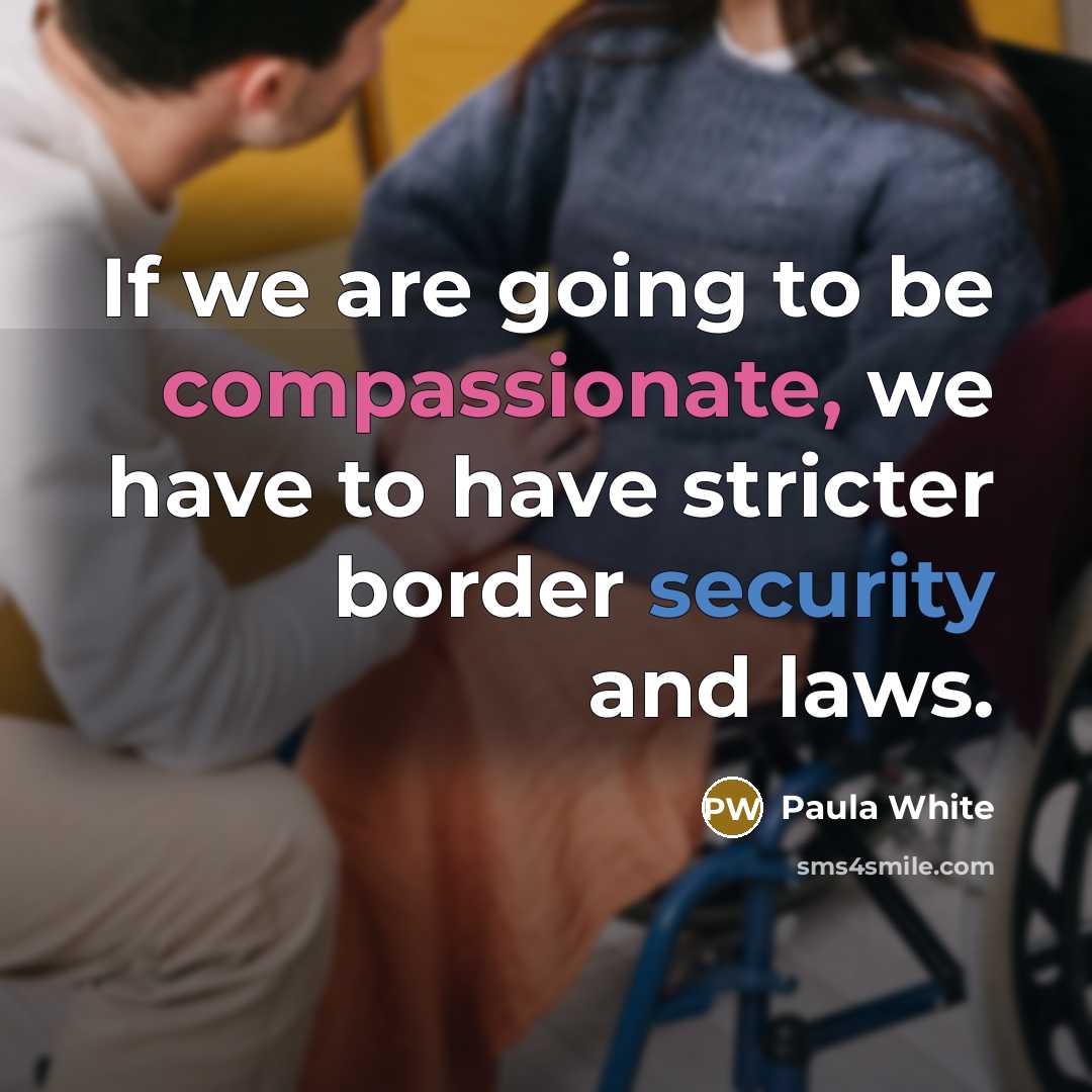 “If we are going to be compassionate, we have to…” quote by Paula White