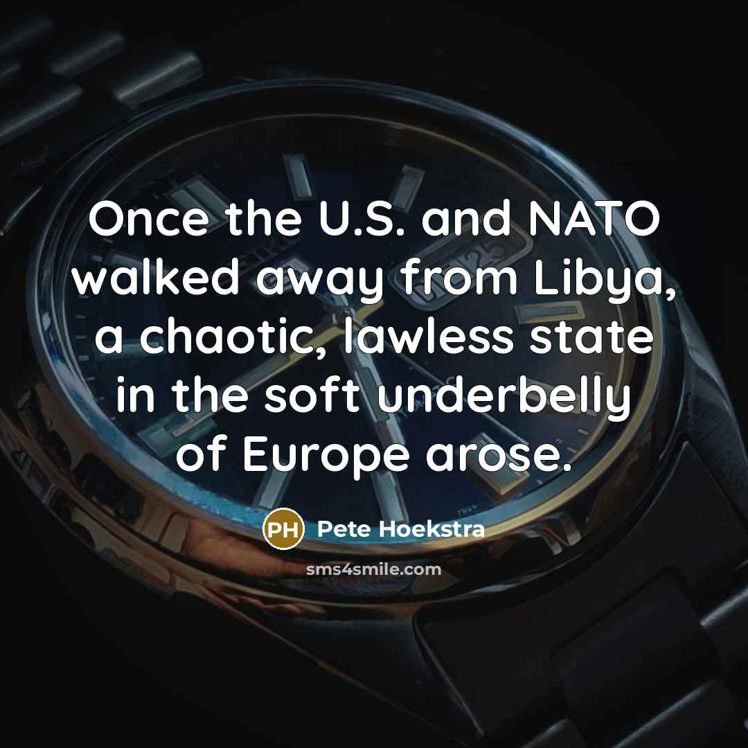 “Once the U.S. and NATO walked away from Libya, a…” quote by Pete Hoekstra