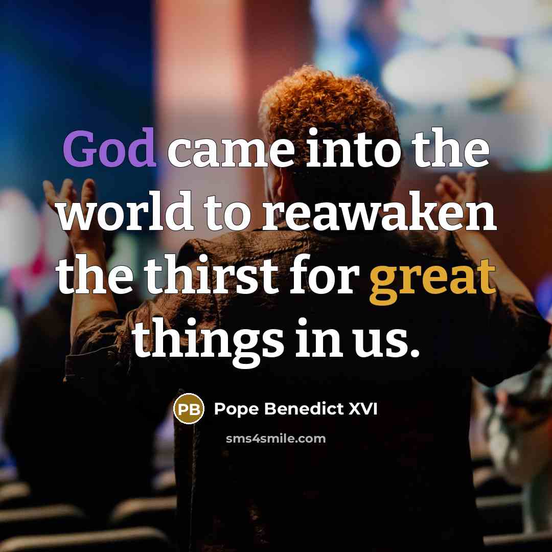 “God came into the world to reawaken the thirst for…” quote by Pope Benedict XVI