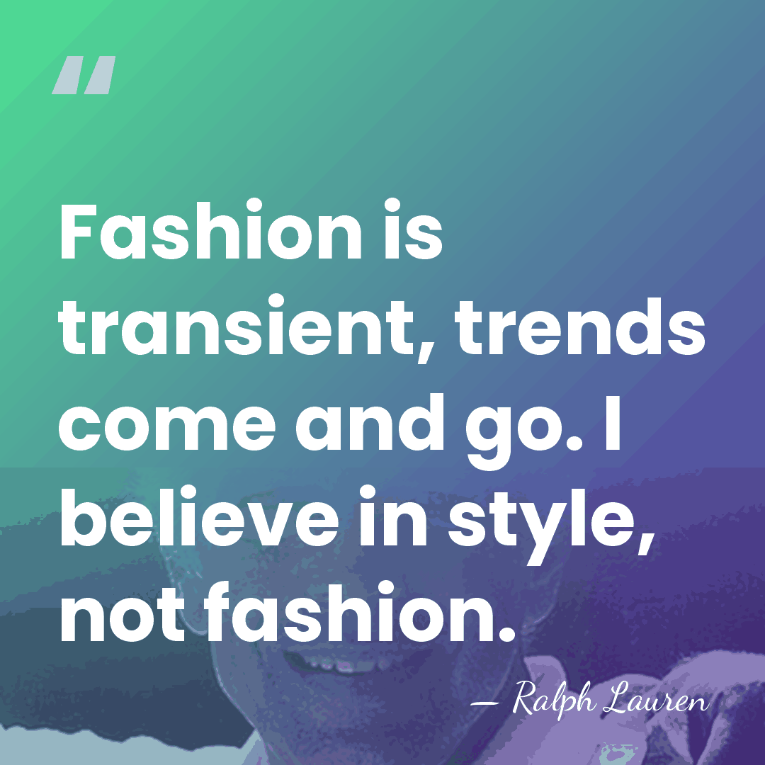 Fashion is transient, trends come and go. I believe in style, not&hellip; - Ralph Lauren