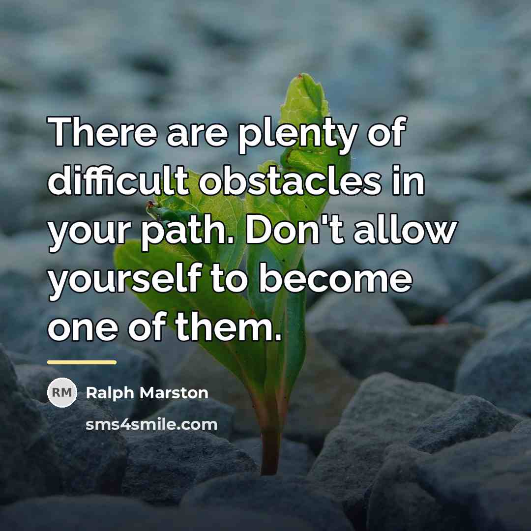 “There are plenty of difficult obstacles in your path. Don't…” quote by Ralph Marston