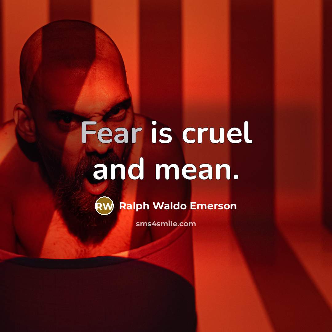 “Fear is cruel and mean.…” quote by Ralph Waldo Emerson