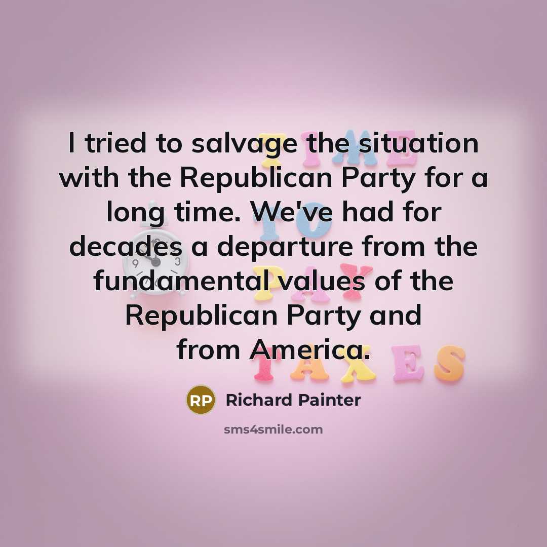 “I tried to salvage the situation with the Republican Party…” quote by Richard Painter