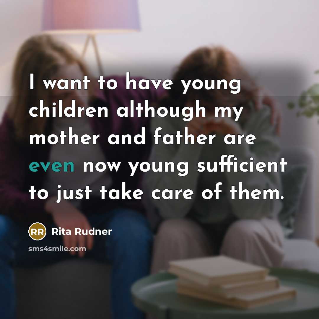 “I want to have young children although my mother and…” quote by Rita Rudner