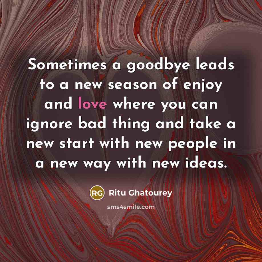 “Sometimes a goodbye leads to a new season of enjoy…” quote by Ritu Ghatourey