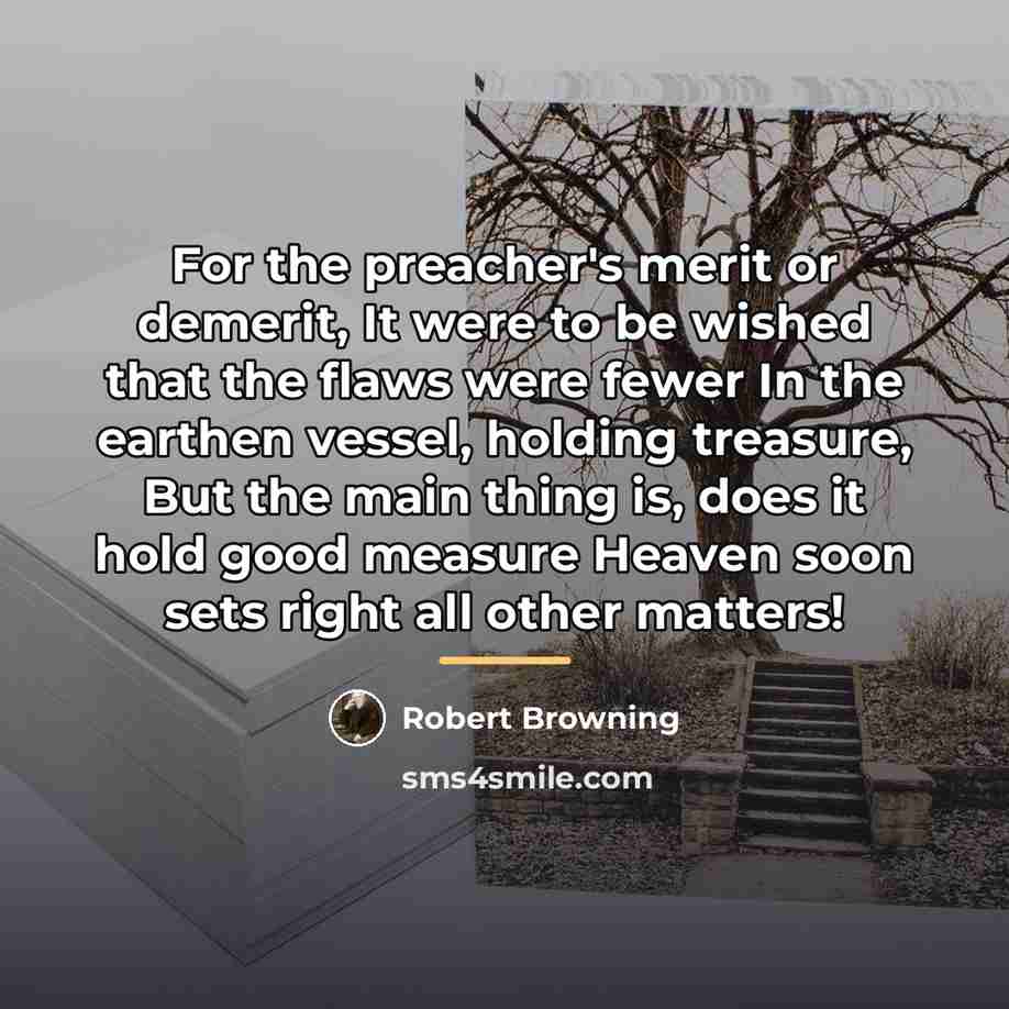 “For the preacher's merit or demerit, It were to be…” quote by Robert Browning
